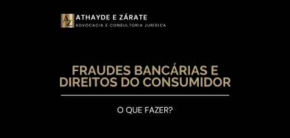 Fraudes Bancárias e Direitos do Consumidor: O Que Fazer?